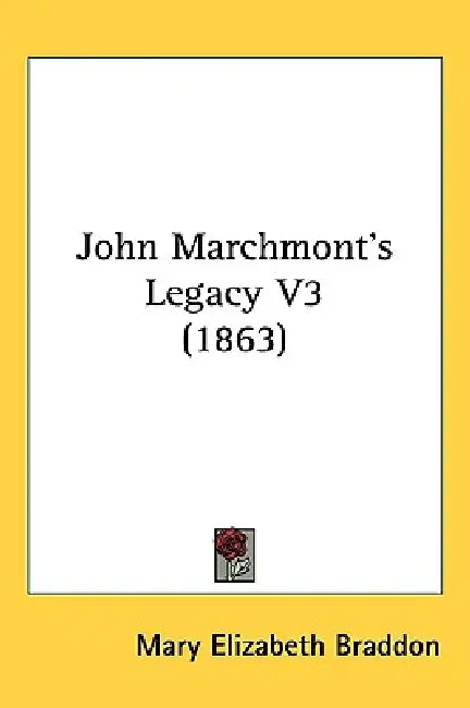 John Marchmont's Legacy V3 (1863) by Mary Elizabeth Braddon