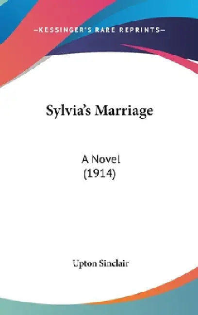 Sylvia's Marriage: A Novel (1914) by Upton Sinclair