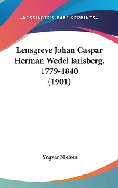 Lensgreve Johan Caspar Herman Wedel Jarlsberg, 1779-1840 (1901) by Yngvar Nielsen