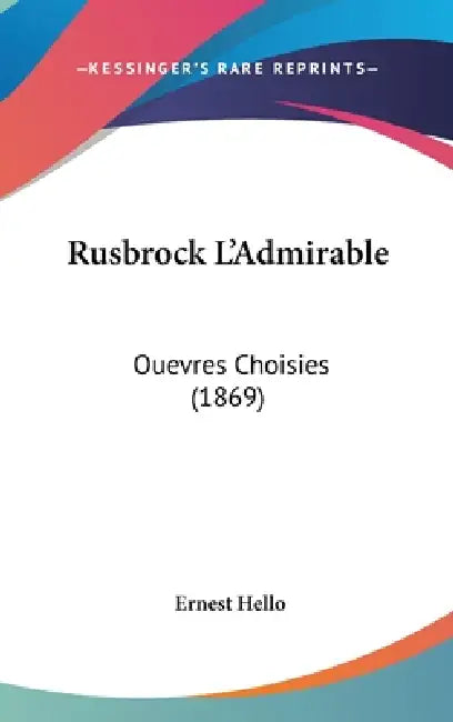 Rusbrock L'Admirable: Ouevres Choisies (1869) by Ernest Hello