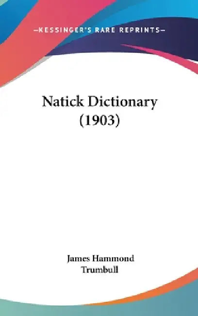 Natick Dictionary (1903) by James Hammond Trumbull