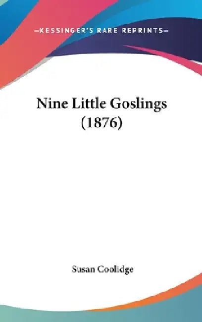 Nine Little Goslings (1876) by Susan Coolidge