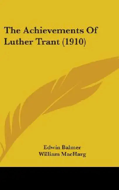 The Achievements Of Luther Trant (1910) by Edwin Balmer, William Macharg, William Oberhardt
