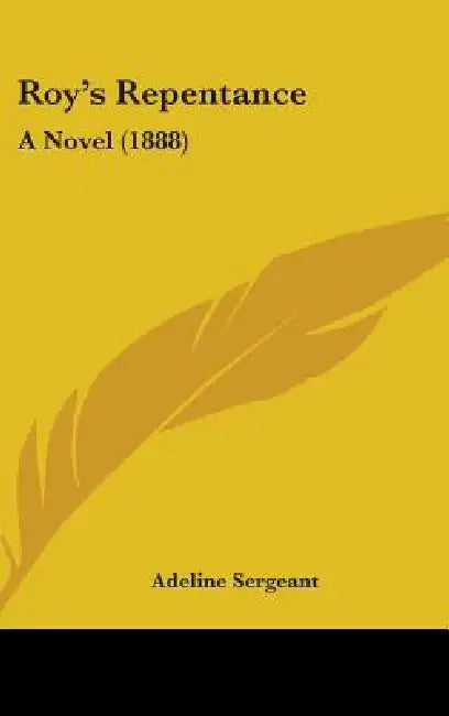 Roy's Repentance: A Novel (1888) by Adeline Sergeant