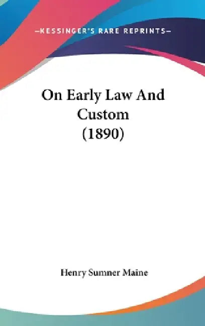 On Early Law And Custom (1890) by Henry James Sumner Maine