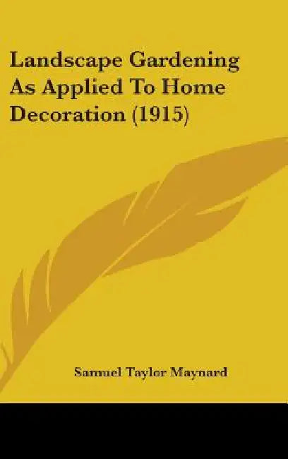Landscape Gardening As Applied To Home Decoration (1915) by Samuel Taylor Maynard