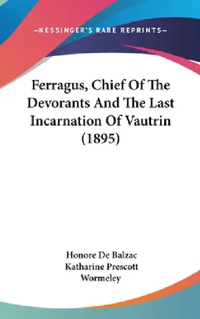 Ferragus, Chief Of The Devorants And The Last Incarnation Of Vautrin (1895) by Honore De Balzac, Katharine Prescott Wormeley