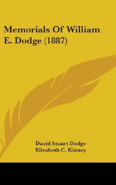 Memorials Of William E. Dodge (1887) by David Stuart Dodge, Elizabeth C. Kinney