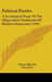 Political Parties: A Sociological Study Of The Oligarchical Tendencies Of Modern Democracy (1915) by Robert Michels, Eden Paul, Cedar Paul