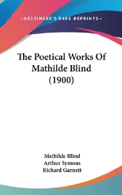 The Poetical Works Of Mathilde Blind (1900) by Mathilde Blind