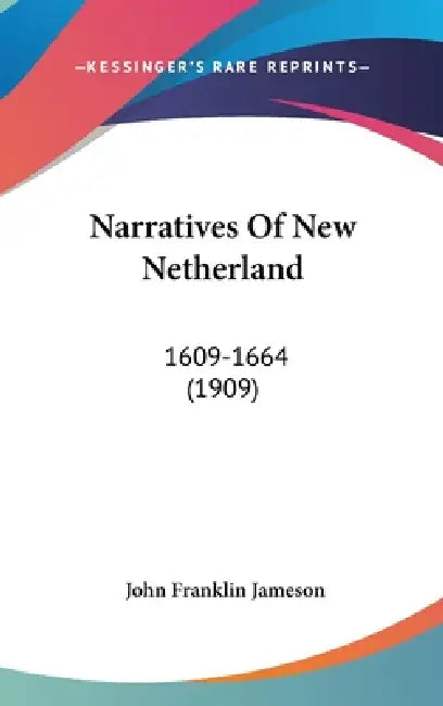 Narratives Of New Netherland: 1609-1664 (1909) by John Franklin Jameson