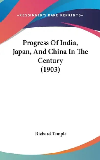 Progress Of India, Japan, And China In The Century (1903) by Richard Temple