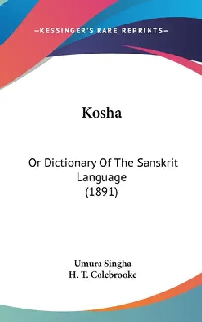 Kosha: Or Dictionary Of The Sanskrit Language (1891) by Umura Singha, H. T. Colebrooke