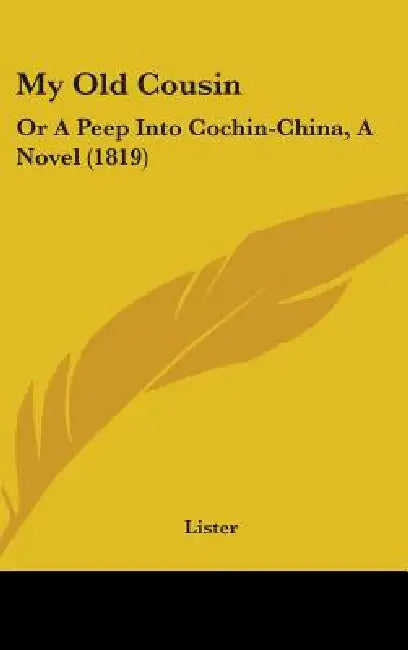 My Old Cousin: Or A Peep Into Cochin-China, A Novel (1819) by Lister
