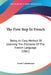 The First Step In French: Being An Easy Method Of Learning The Elements Of The French Language (1861) by Leon Contanseau