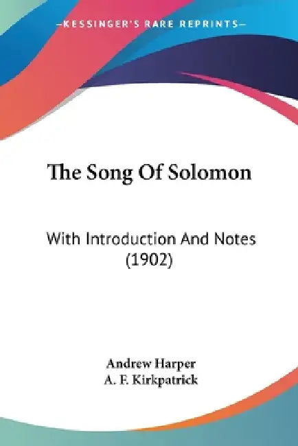 The Song Of Solomon: With Introduction And Notes (1902) by Andrew Harper, A. F. Kirkpatrick