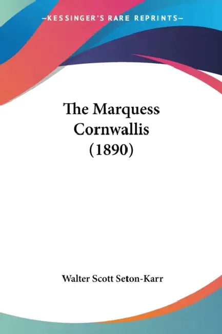 The Marquess Cornwallis (1890) by Walter Scott Seton-Karr