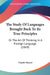 The Study Of Languages Brought Back To Its True Principles: Or The Art Of Thinking In A Foreign Language (1869) by Claude Marcel