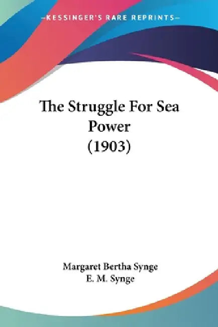 The Struggle For Sea Power (1903) by Margaret Bertha Synge, E. M. Synge