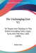 The Unchanging East V1: Or Travels And Troubles In The Orient, Including Tunis, Egypt, Syria, And The Holy Land (1899) by Robert Barr
