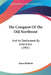 The Conquest Of The Old Northwest: And Its Settlement By Americans (1901) by James Baldwin