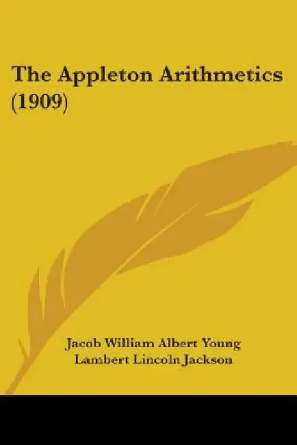 The Appleton Arithmetics (1909) by Jacob William Albert Young, Lambert Lincoln Jackson