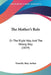 The Mother's Rule: Or The Right Way And The Wrong Way (1859) by Timothy Shay Arthur