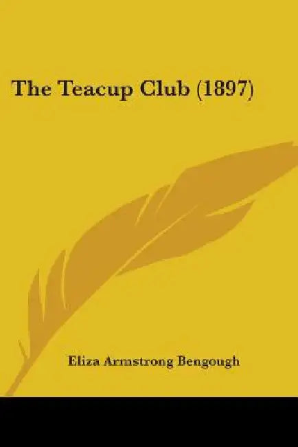 The Teacup Club (1897) by Eliza Armstrong Bengough