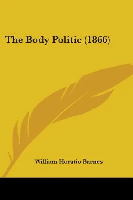 The Body Politic (1866) by William Horatio Barnes