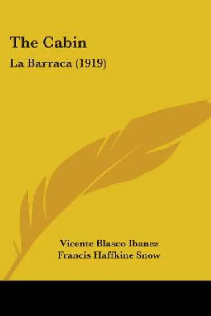 The Cabin: La Barraca (1919) by Vicente Blasco Ibanez, Francis Haffkine Snow, Beatrice M. Mekota