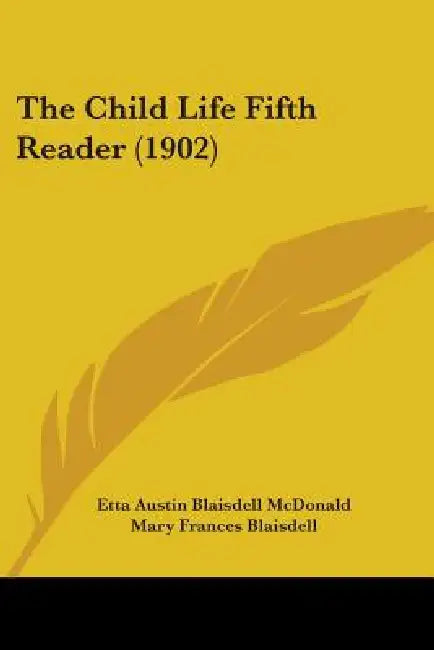 The Child Life Fifth Reader (1902) by Etta Austin Blaisdell McDonald, Mary Frances Blaisdell