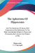 The Aphorisms Of Hippocrates: And The Sentences Of Celsus, With Explanations And References To The Most Considerable Writers In Physic And Philosoph by Hippocrates, C. F. Sprengell