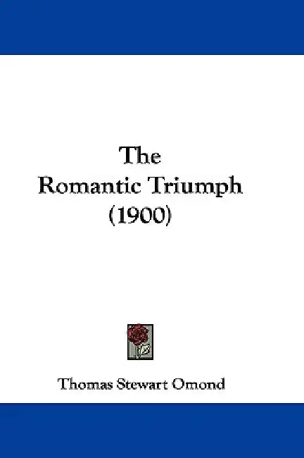 The Romantic Triumph (1900) by Thomas Stewart Omond