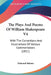The Plays And Poems Of William Shakespeare V4: With The Corrections And Illustrations Of Various Commentators (1821) by Edmond Malone