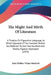 The Might And Mirth Of Literature: A Treatise On Figurative Language, In Which Upwards Of Six Hundred Writers Are Referred To, And Two Hundred And Twe by John Walker Vilant Macbeth