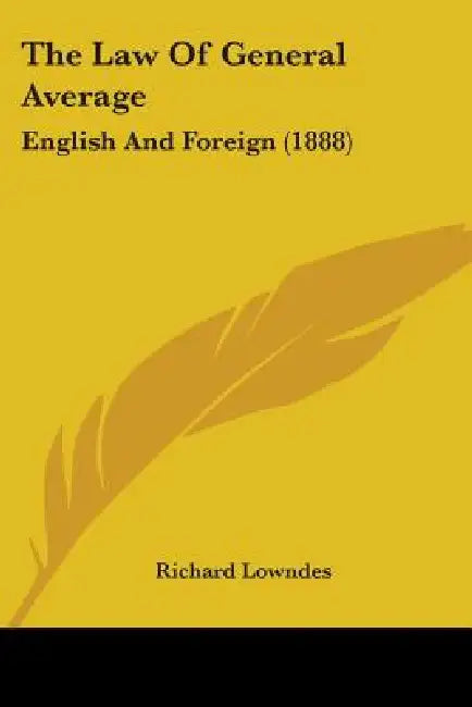 The Law Of General Average: English And Foreign (1888) by Richard Lowndes