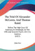 The Trial Of Alexander McLaren, And Thomas Baird: Before The High Court Of Justiciary, At Edinburgh, On The Fifth And Seventh March, 1817, For Seditio by John Dow
