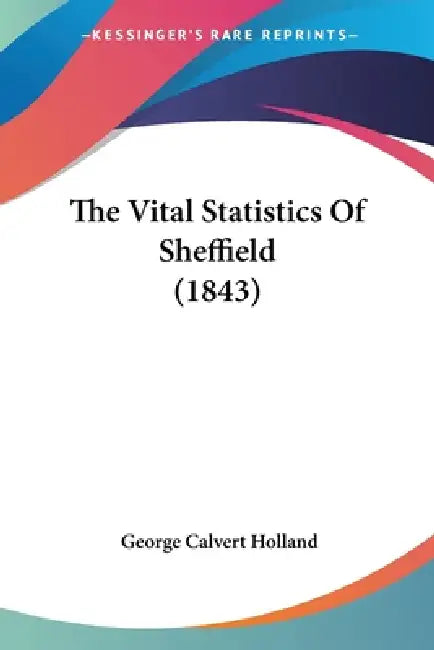 The Vital Statistics Of Sheffield (1843) by George Calvert Holland