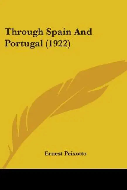 Through Spain And Portugal (1922) by Ernest Peixotto