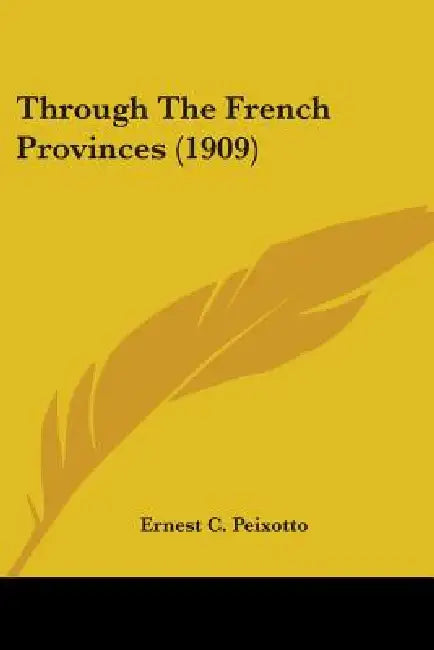 Through The French Provinces (1909) by Ernest C. Peixotto