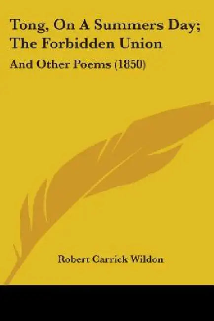 Tong, On A Summers Day; The Forbidden Union: And Other Poems (1850) by Robert Carrick Wildon