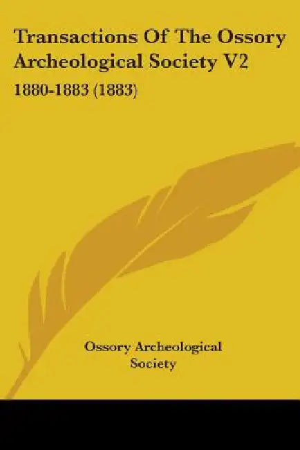 Transactions Of The Ossory Archeological Society V2: 1880-1883 (1883) by Ossory Archeological Society