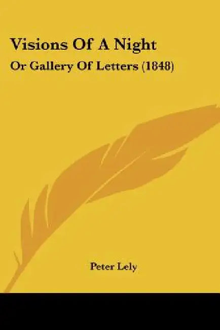 Visions Of A Night: Or Gallery Of Letters (1848) by Peter Lely