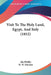 Visit To The Holy Land, Egypt, And Italy (1852) by Ida Pfeiffer, H. W. Dulcken