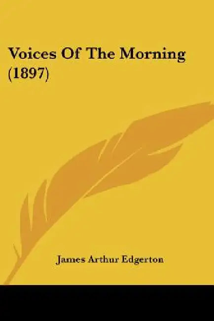 Voices Of The Morning (1897) by James Arthur Edgerton