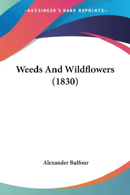 Weeds And Wildflowers (1830) by Alexander Balfour