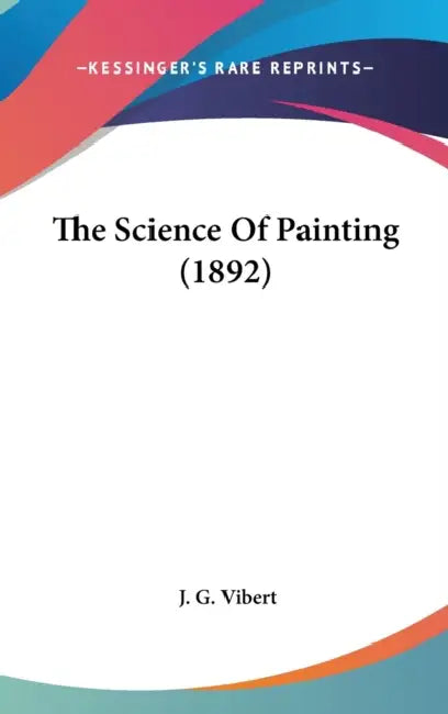 The Science Of Painting (1892) by J. G. Vibert