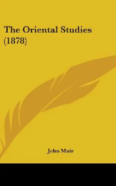 The Oriental Studies (1878) by John Muir