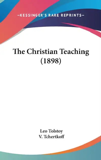 The Christian Teaching (1898) by Leo Tolstoy, V. Tchertkoff