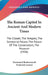 The Roman Capitol In Ancient And Modern Times: The Citadel, The Temples, The Senatorial Palace, The Palace Of The Conservators, The Museum (1906) by Emmanuel Rodocanachi, Frederick Lawton